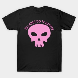 Villains do it better - Villain Lover T-Shirt